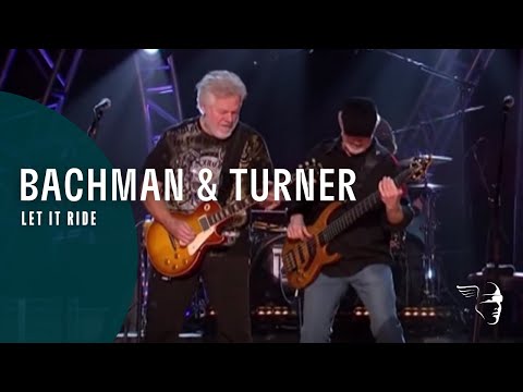 Bachman &amp; Turner - Let It Ride (Live At The Roseland Ballroom NYC)